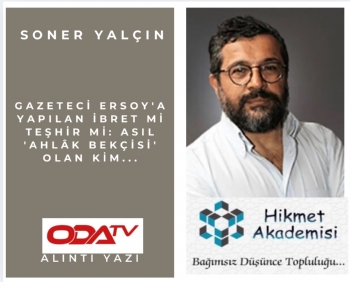 Gazeteci Ersoy'a yap�lan ibret mi te�hir mi: As�l 'ahl�k bek�isi' olan kim...