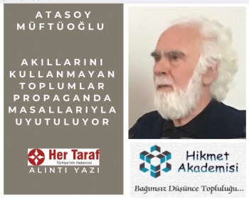 Ak�llar�n� Kullanmayan Toplumlar Propaganda Masallar�yla Uyutuluyor