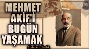 Mehmet Akif'i Bugün Yasamak?