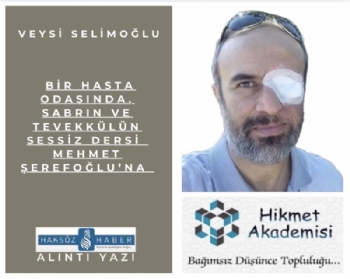 Bir hasta odas�nda, sabr�n ve tevekk�l�n sessiz dersi Mehmet �erefo�lu�na