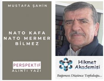 Nato Kafa Nato Mermer Bilmez: �ran�dan Ayr� De�il Anka�m�z