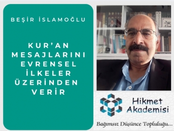 KUR�AN, MESAJLARINI EVRENSEL �LKELER �ZER�NDEN VER�R