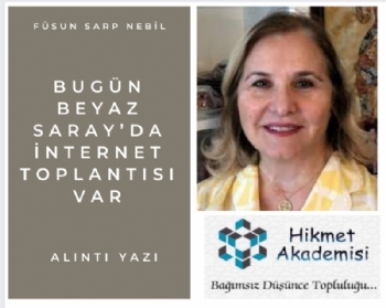 Bugn Beyaz Sarayda nternet toplants var