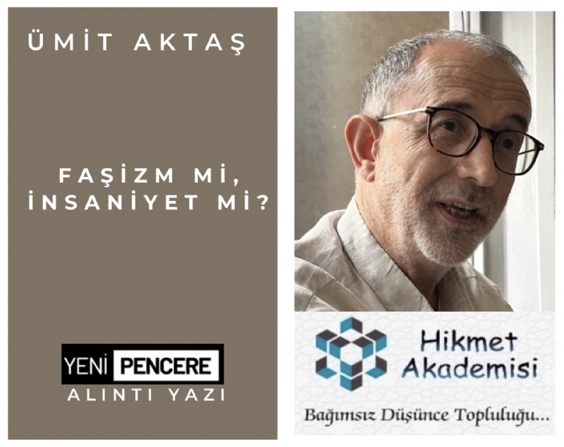 Fa�izm mi, �nsaniyet mi?