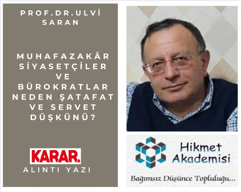 Muhafazakr siyasetiler ve brokratlar neden atafat ve servet dkn?