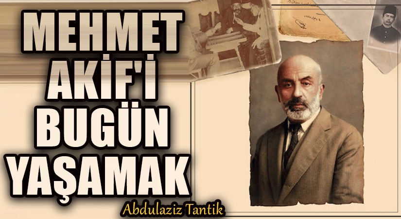Mehmet Akif'i Bugün Yasamak?
