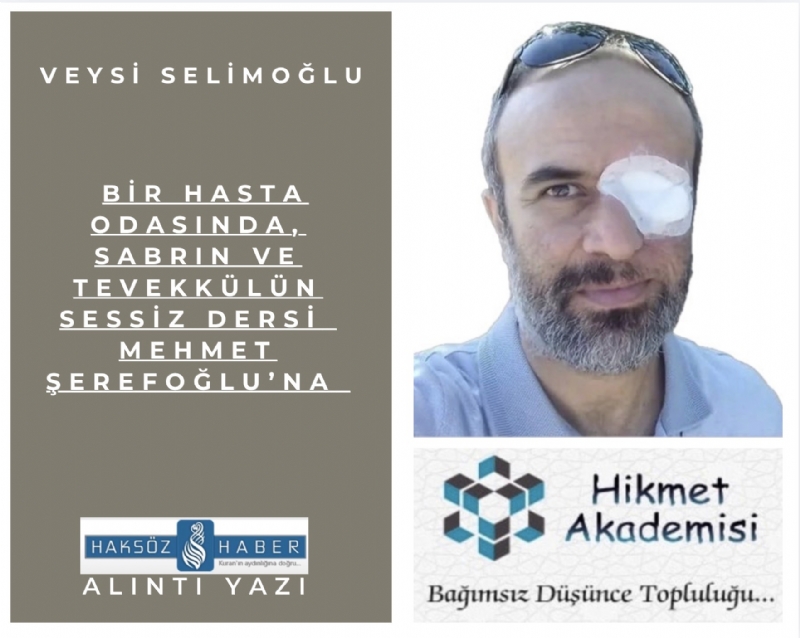 Bir hasta odas�nda, sabr�n ve tevekk�l�n sessiz dersi Mehmet �erefo�lu�na