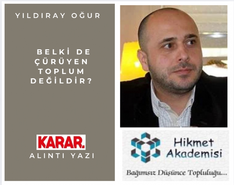 Belki de ��r�yen toplum de�ildir?