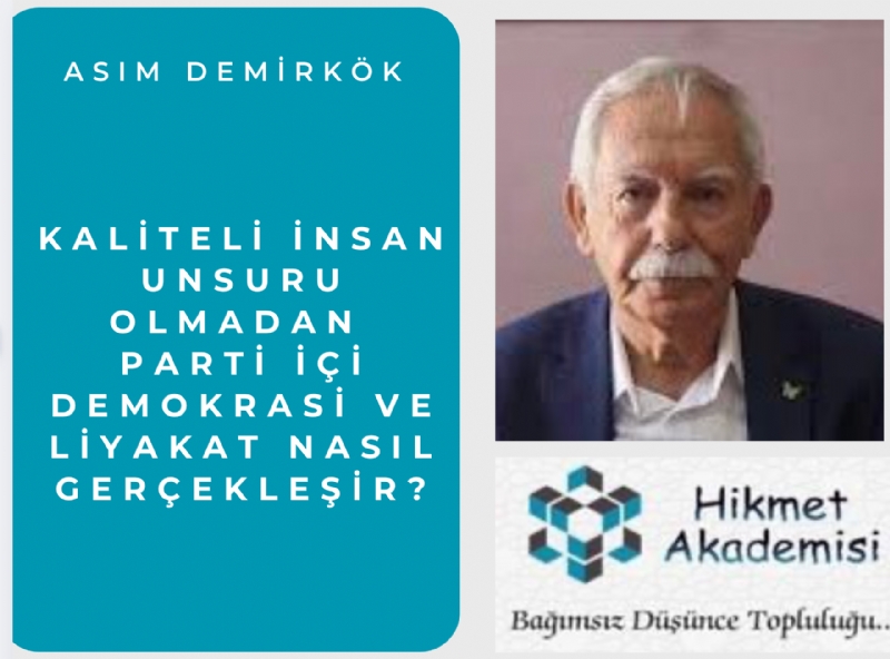 Kaliteli �nsan Unsuru Olmadan Parti ��i Demokrasi ve Liyakat Nas�l Ger�ekle�ir?